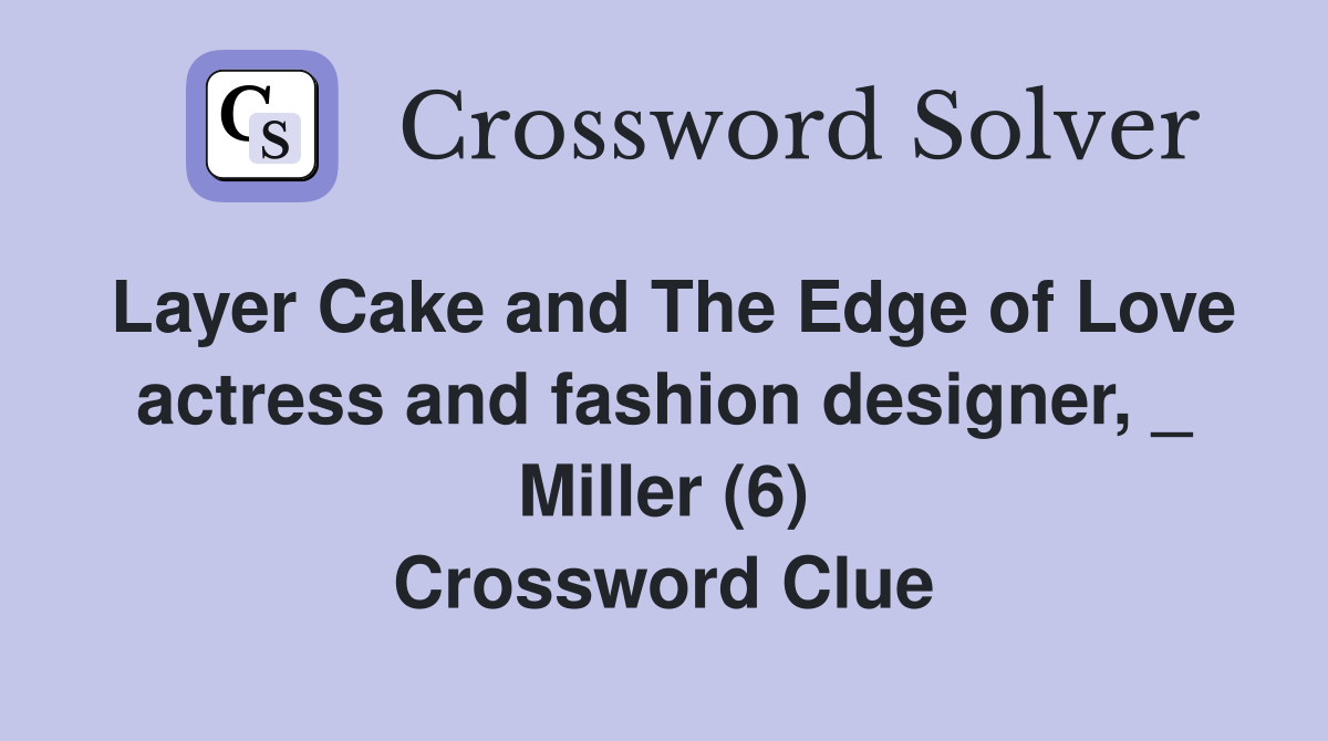 Layer Cake and The Edge of Love actress and fashion designer, _ Miller